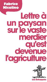 Lettre à un paysan sur le vaste merdier qu'est devenue l'agriculture