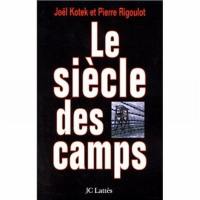 Le siècle des camps : détention, concentration, extermination : cent ans de mal radical