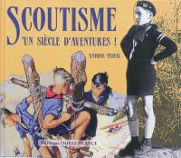 Scoutisme : un siècle d'aventures !