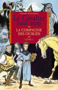 Le cavalier sans nom. Vol. 1. La compagnie des oubliés