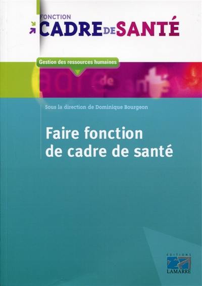 Faire fonction de cadre de santé : apprentissage ou parcours initiatique ?