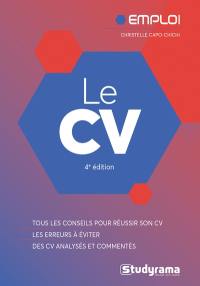 Le CV : tous les conseils pour réussir son CV, les erreurs à éviter, des CV analysés et commentés