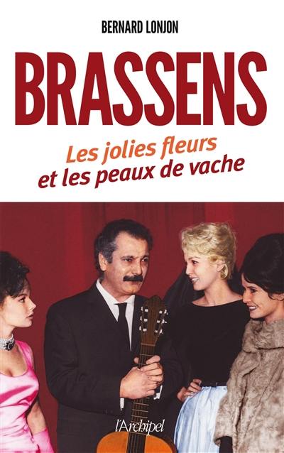 Georges Brassens : les jolies fleurs et les peaux de vache