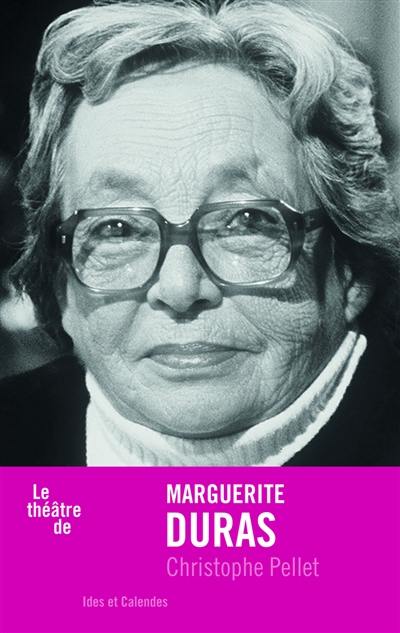 Le théâtre de Marguerite Duras Le théâtre de Marguerite Duras
