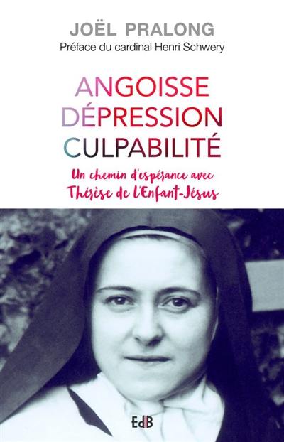 Angoisse, dépression, culpabilité : un chemin d'espérance avec Thérèse de l'Enfant-Jésus