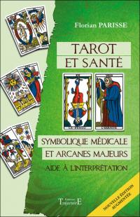 Tarot et santé : symbolique médicale et arcanes majeurs : aide à l'interprétation