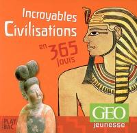 Incroyables civilisations en 365 jours