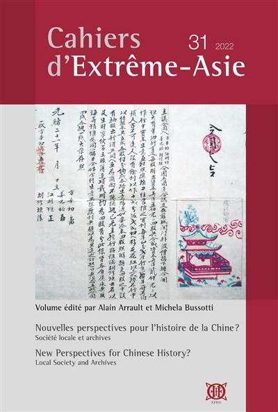 Cahiers d'Extrême-Asie, n° 31. Nouvelles perspectives pour l'histoire de la Chine ?. New perspectives for Chinese history?