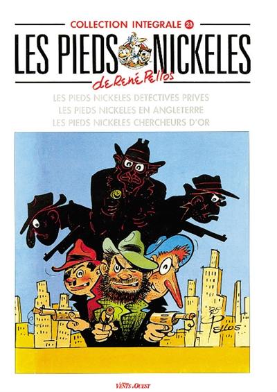 Les Pieds nickelés : intégrale. Vol. 23. Les Pieds nickelés détectives privés. Les Pieds nickelés en Angleterre. Les Pieds nickelés chercheurs d'or