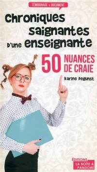 Chroniques saignantes d'une enseignante : 50 nuances de craie