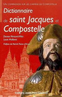 Dictionnaire de saint Jacques et Compostelle : un compagnon sur les chemins de Compostelle