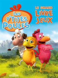 Les p'tites poules : le grand livre jeux