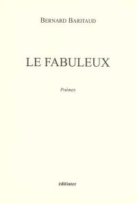 Le fabuleux : poèmes