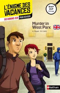 Murder in West Park : des romans-jeux pour réviser : de la 4e à la 3e, 13-14 ans