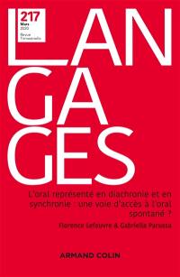 Langages, n° 217. L'oral représenté en diachronie et en synchronie : une voie d'accès à l'oral spontané ?