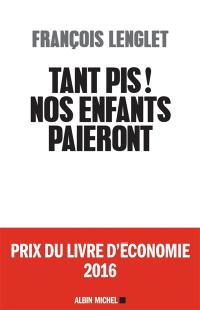 Tant pis ! Nos enfants paieront