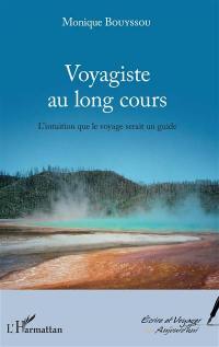 Voyagiste au long cours : l'intuition que le voyage serait un guide