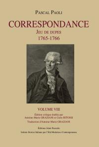 Correspondance. Vol. 8. Jeu de dupes : 1765-1766