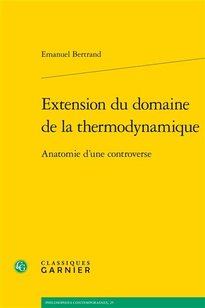 Extension du domaine de la thermodynamique : anatomie d'une controverse