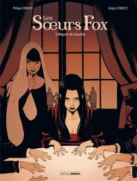 Les soeurs Fox. Vol. 2. L'esprit de famille