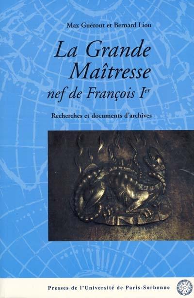 La Grande Maîtresse, nef de François Ier : recherches et documents d'archives