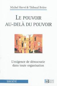 Le pouvoir au-delà du pouvoir : l'exigence de démocratie dans toute organisation