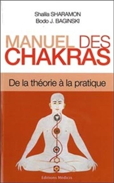 Manuel des chakras : de la théorie à la pratique