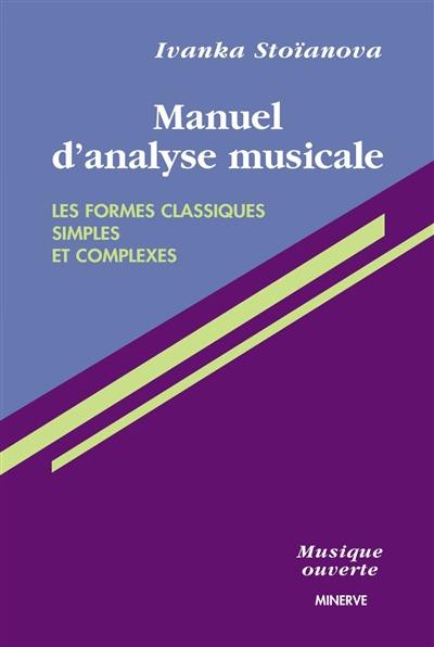 Manuel d'analyse musicale. Vol. 1. Les formes classiques simples et complexes Manuel d'analyse musicale. Vol. 1. Les formes classiques simples et complexes