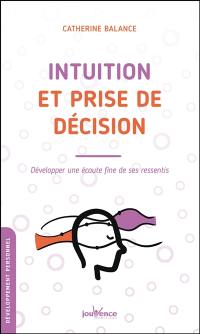 Intuition et prise de décision : développer une écoute fine de ses ressentis