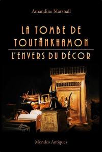 La tombe de Toutânkhamon : l'envers du décor