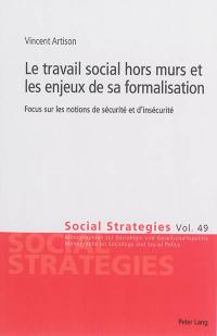 Le travail social hors murs et les enjeux de sa formalisation : focus sur les notions de sécurité et d'insécurité