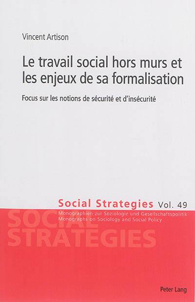 Le travail social hors murs et les enjeux de sa formalisation : focus sur les notions de sécurité et d'insécurité