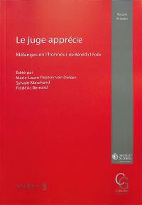 Le juge apprécie : mélanges en l'honneur de Bénédict Foëx