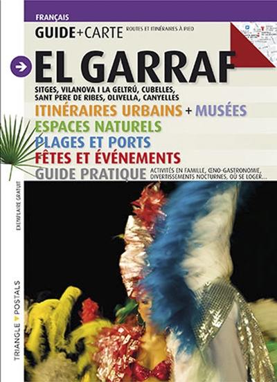 Le Garraf : guide : Sitges, Vilanova i La Geltru, Cubelles, Sant Peres de Ribes, Olivella, Canyelles