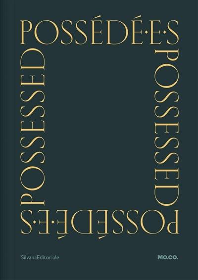 Possédé.e.s : déviance, performance, résistance. Possessed : deviance, performance, resistance