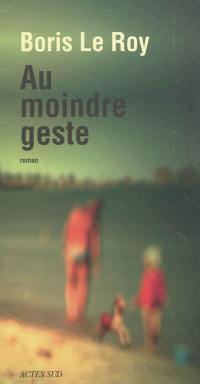 Au moindre geste