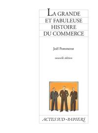 La grande et fabuleuse histoire du commerce