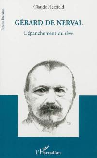 Gérard de Nerval : l'épanchement du rêve