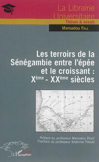 Les terroirs de la Sénégambie entre l'épée et le croissant : Xe-XXe siècles