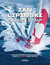 Ian Lipinski garde le cap : 4 ans de courses et de chalenges avec le Class40 Crédit Mutuel