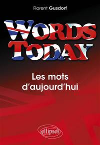 Words today : les mots d'aujourd'hui