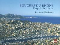 Bouches-du-Rhône : l'esprit des lieux