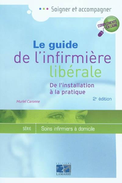 Le guide de l'infirmière libérale : de l'installation à la pratique