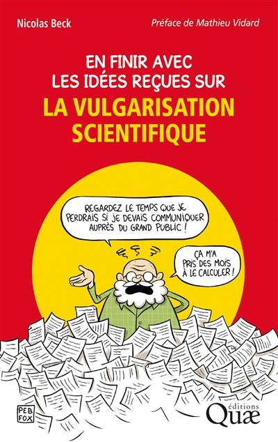 En finir avec les idées reçues sur la vulgarisation scientifique