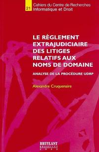 Le règlement extrajudiciaire des litiges relatifs aux noms de domaines : analyse de la procédure UDRP