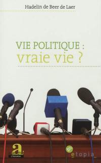 Vie politique : vraie vie ?