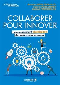 Collaborer pour innover : le management stratégique des ressources externes