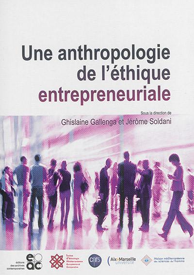 Une anthropologie de l'éthique entrepreneuriale