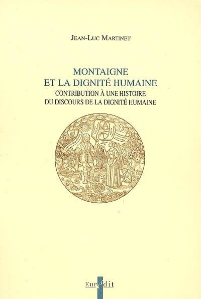 Montaigne et la dignité humaine : contribution à une histoire du discours de la dignité humaine