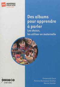 Des albums pour apprendre à parler : les choisir, les utiliser en maternelle